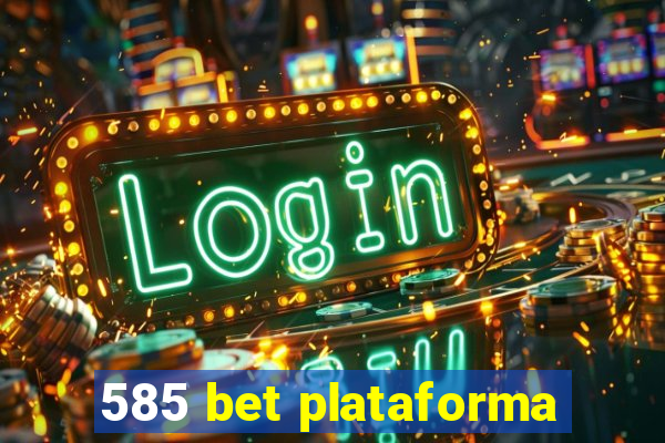 585 bet plataforma